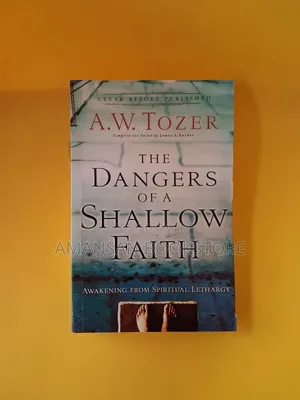 The Dangers of a Shallow Faith by A.W. Tozer | Awakening to the Call to Deeper Discipleship