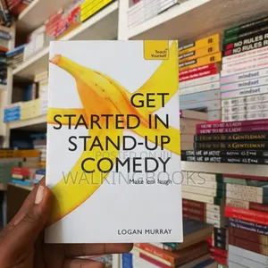 New Get Started in Stand Up Comedy by Logan Murray | The Ultimate Guide to Making People Laugh