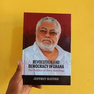 Revolution and Democracy in Ghana: The Politics of Jerry Rawlings | A Comprehensive Analysis of Modern Ghana's Political History