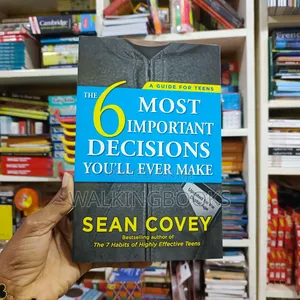 The 6 Most Important Decisions You'll Ever Make by Sean Covey