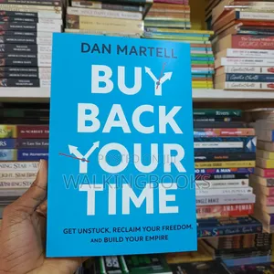 Buy Back Your Time by Dan Martell | How to Regain Control of Your Life and Multiply Your Impact
