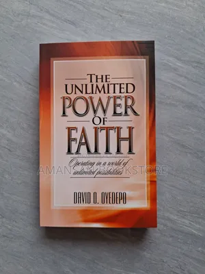 The Unlimited Power of Faith by David O. Oyedepo | Unlocking Divine Potential Through Faith