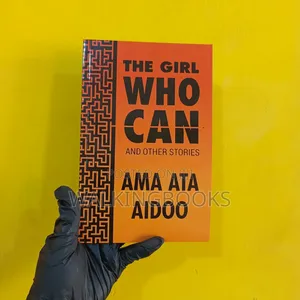 The Girl Who Can by Ama Ata Aidoo | A Collection of Powerful Short Stories from One of Africa's Greatest Writers