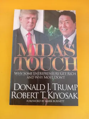 Midas Touch by Donald J. Trump and Robert T. Kiyosaki | Why Some Entrepreneurs Get Rich and Why Most Don't
