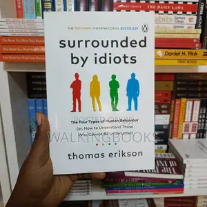 Surrounded By Idiots by Thomas Erikson | Understanding the Four Types of Human Behavior