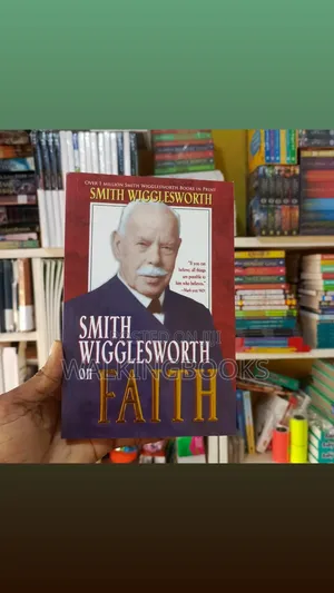 Smith Wigglesworth On Faith | The Classic Teachings on Faith from a Man of God