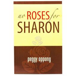 No Roses For Sharon by Peggy Oppong