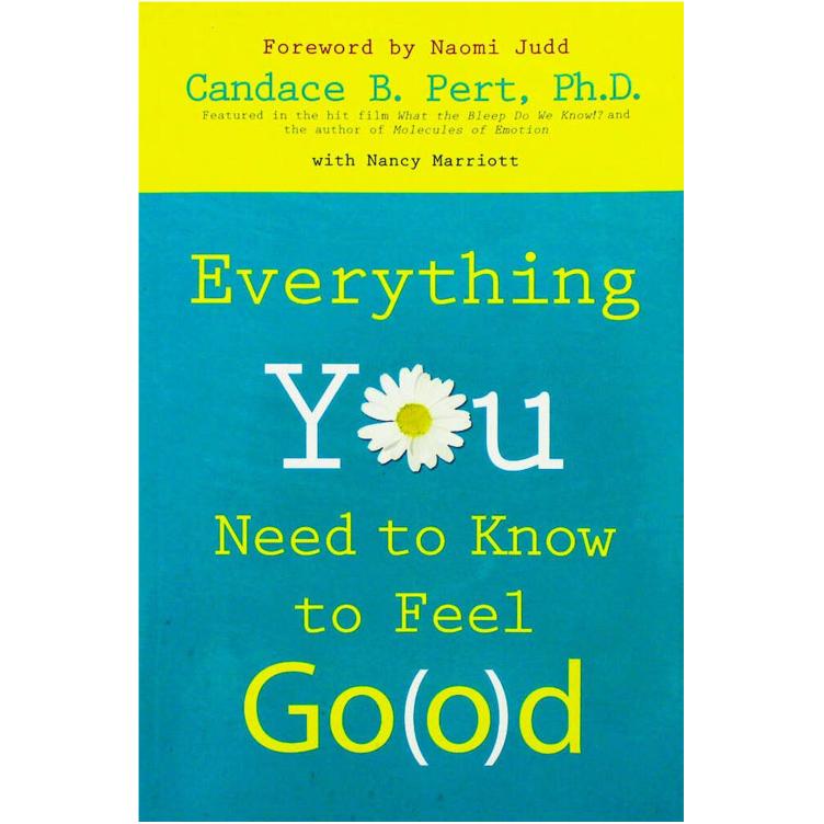Everything You Need To Know To Feel Good by Candace Pert