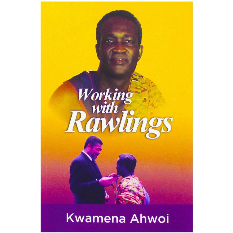 Working With Rawlings by Kwamena Ahwoi