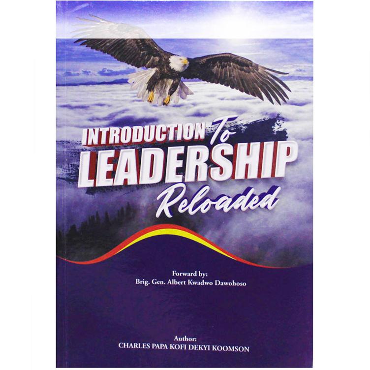 Introduction To Leadership (Reloaded) by Charles Papa Kofi Dekyi Koomson