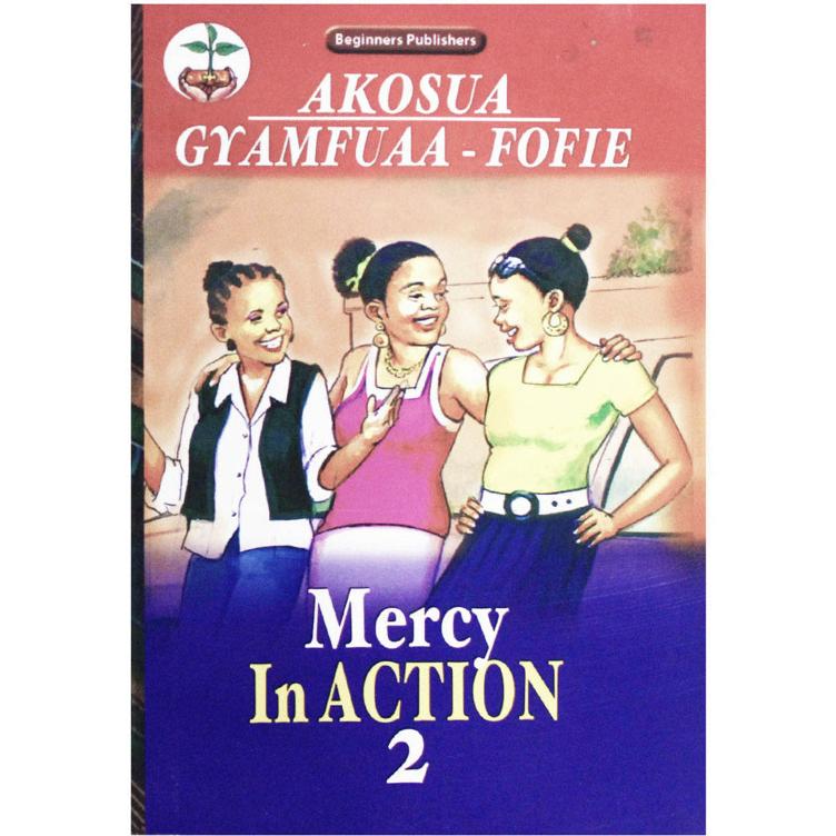 Mercy In Action 2 by Akosua Gyamfuaa-Fofie