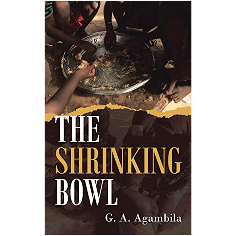 The Shrinking Bowl by G.A. Agambila - Literary Fiction