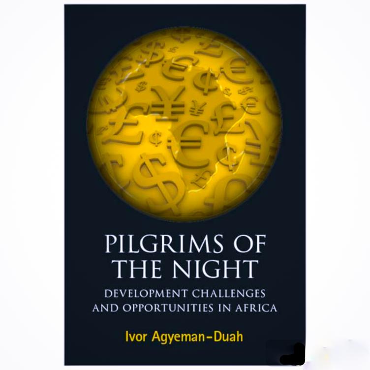 Pilgrims of the Night: Development Challenges in Africa by Ivor Agyeman-Duah