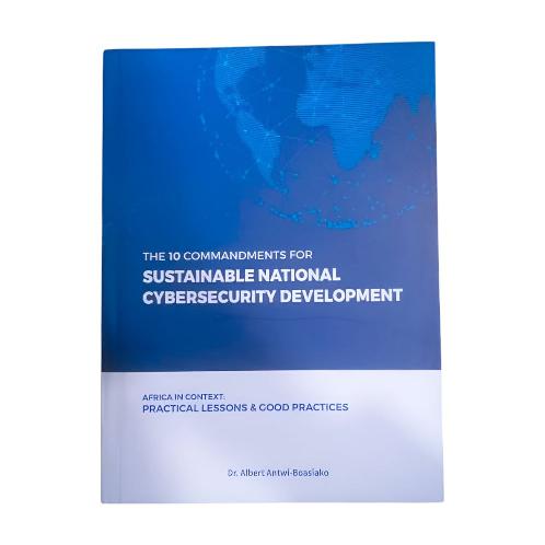 The 10 Commandments for Sustainable National Cyber Security - African Context by Dr. Albert Antwi-Boasiako