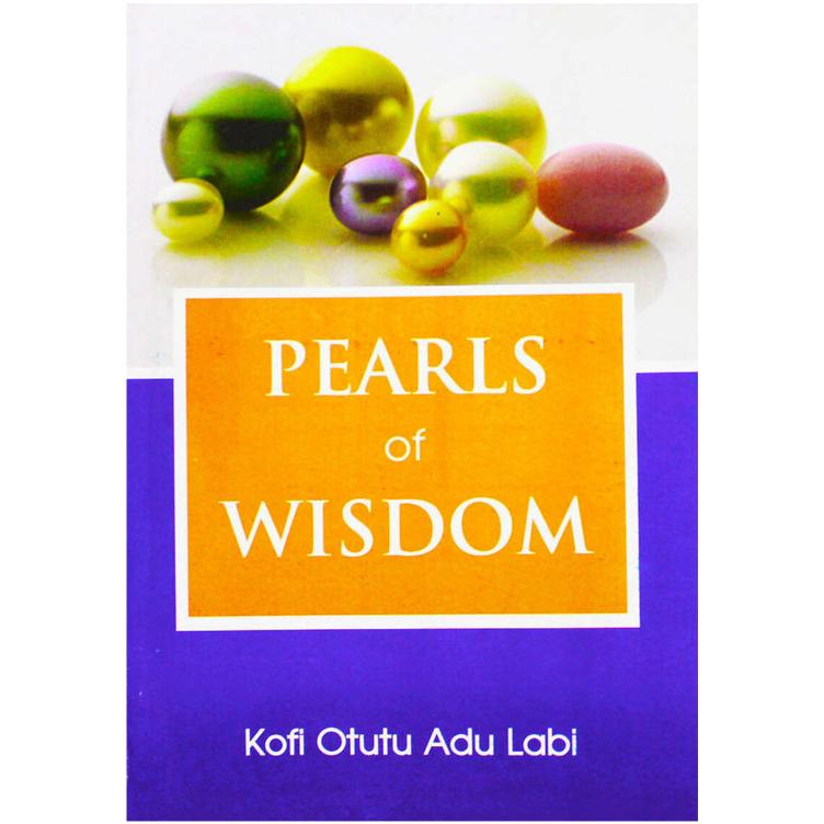 Pearls Of Wisdom by Kofi Otutu Adu Labi