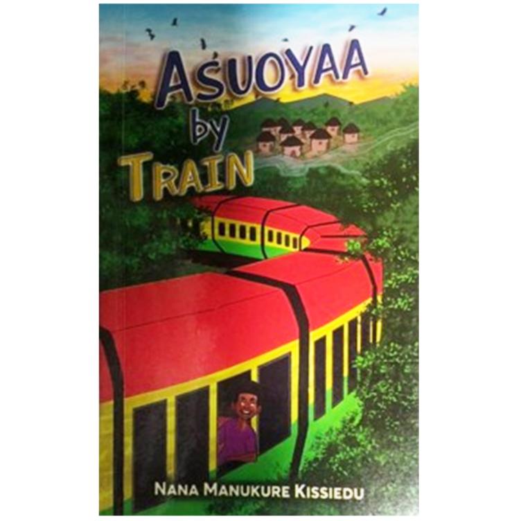 Asuoyaa By Train by Nana Manukure Kissiedu - Adventure Novel