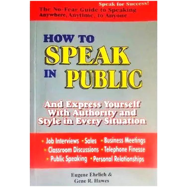 How To Speak In Public by Eugene Erhlich