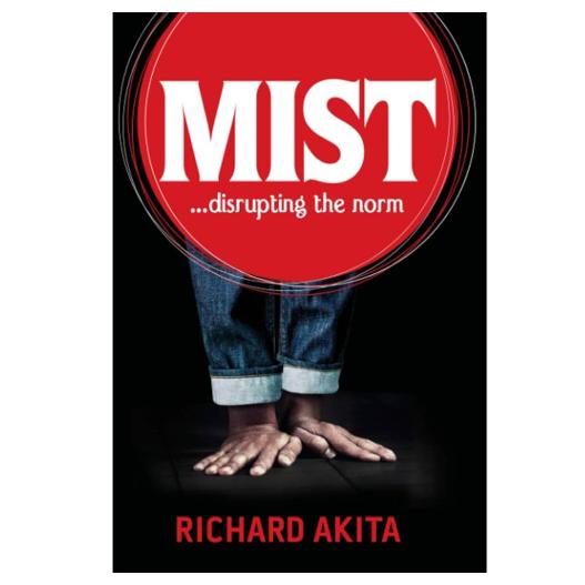 MIST by Richard Akita - Disrupting Business Norms for Maximum Impact