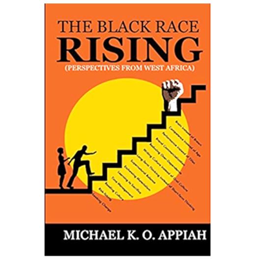 The Black Race Rising by Michael K. O. Appiah - New Perspectives on African Development