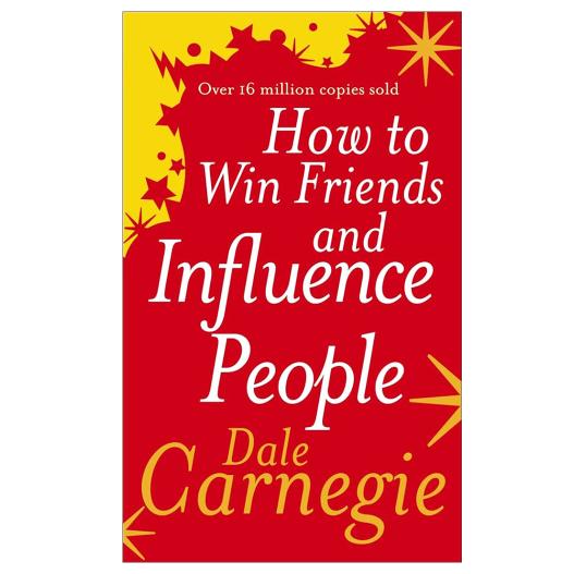 How to Win Friends and Influence People by Dale Carnegie - The Classic Guide to Social Success