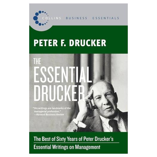 The Essential Drucker by Peter F. Drucker - The Core Principles of Management