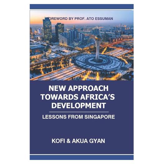 New Approach Towards Africa's Development by Kofi Gyan - Lessons from Singapore's Success