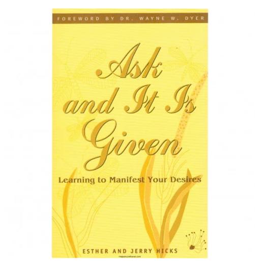 Ask and It Is Given by Esther and Jerry Hicks - Learning to Manifest Your Desires