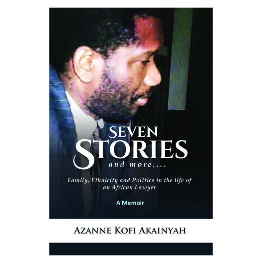 Seven Stories And More - A Memoir by Azanne Kofi Akainyah