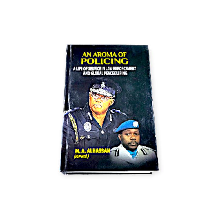 An Aroma of Policing by M.A. Alhassan - Law Enforcement Memoir, Peacekeeping Experience