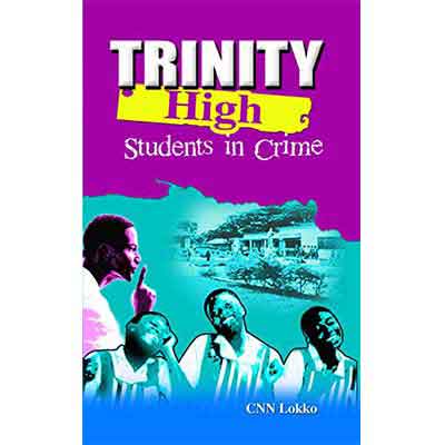 TRINITY HIGH Students in Crime – CNN Lokko | African Kids Adventure & School Life Book