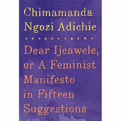 Dear Ijeawele by Chimamanda Ngozi Adichie – A Feminist Manifesto in Fifteen Powerful Suggestions