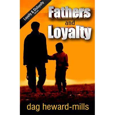 Fathers and Loyalty – Understanding Spiritual Fatherhood by Dag Heward-Mills