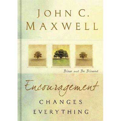 John C. Maxwell – Encouragement Changes Everything