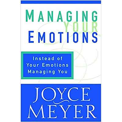 Managing Your Emotions – Inspirational Guide by Joyce Meyer