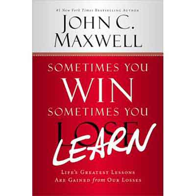 Sometimes You Win, Sometimes You Learn – John Maxwell | Inspirational Books, Leadership & Personal Growth