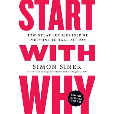 Start With Why – Simon Sinek | Inspirational Books, Leadership & Motivation