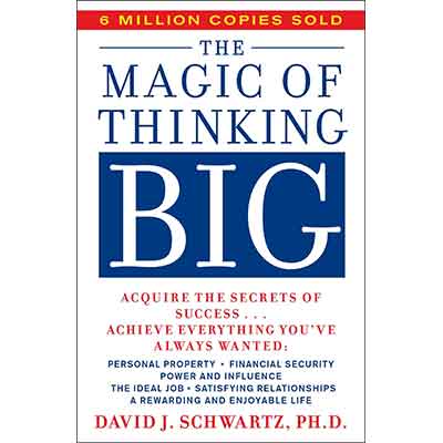 The Magic of Thinking Big by David J. Schwartz | Unlock Success Through the Power of Positive Thinking