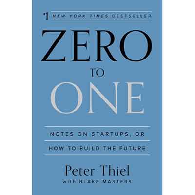 Zero To One – Innovation and Startup Success by Peter Thiel