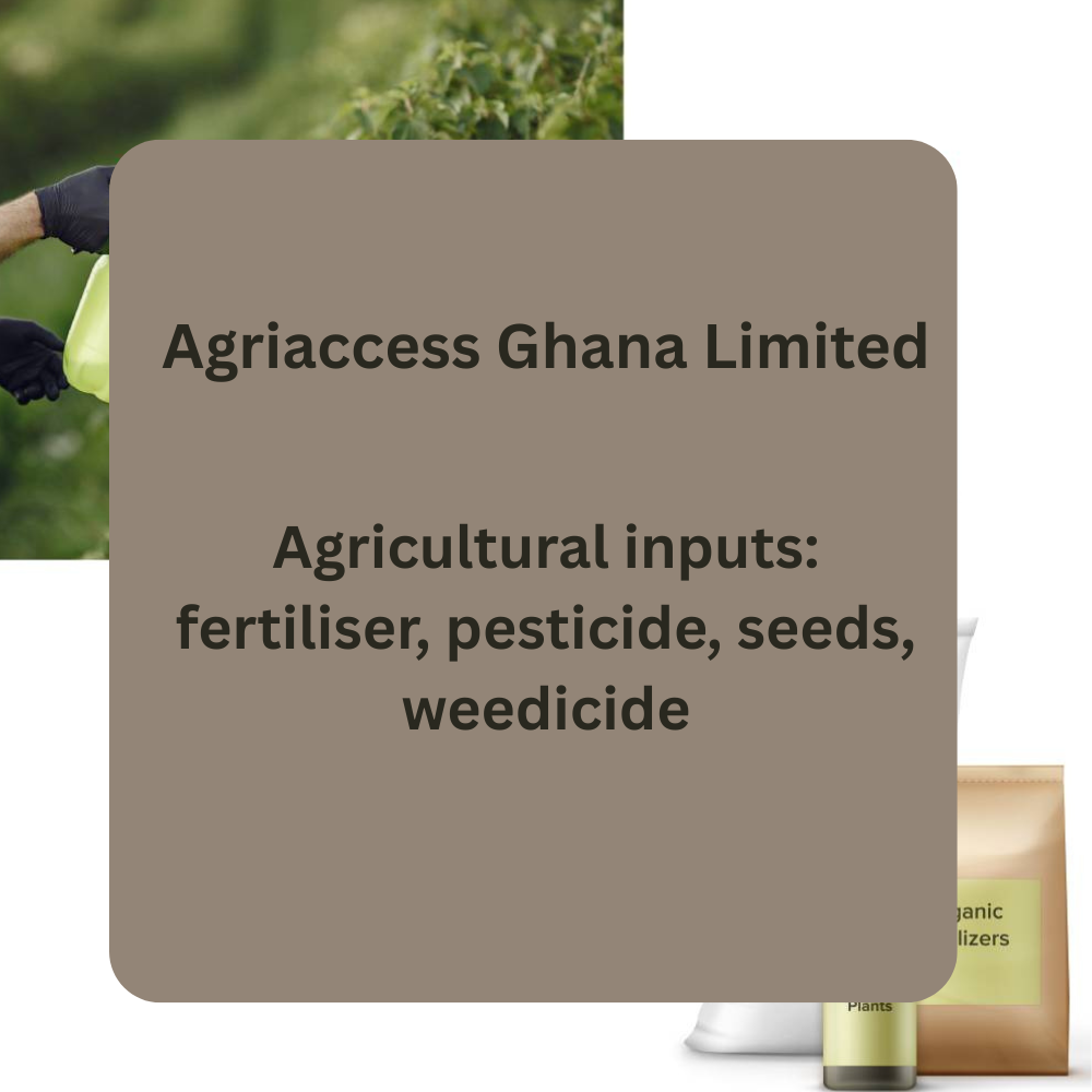 Agriaccess Ghana – Agricultural Inputs (Fertiliser, Pesticide, Seeds & Weedicide)
