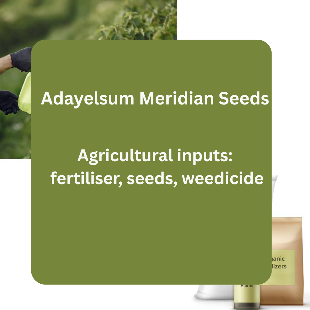 Adayelsum Meridian Seeds – Agricultural Inputs (Fertiliser, Seeds & Weedicide)
